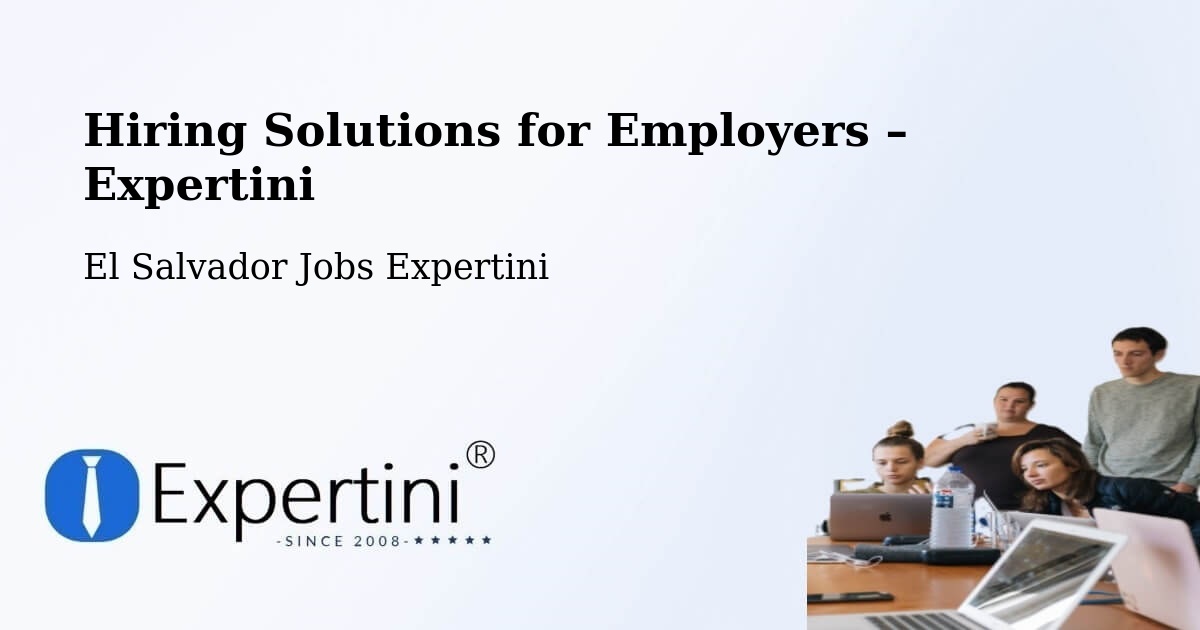 Hiring Solutions for Employers in Cuscatancingo - Cuscatancingo, El Salvador Jobs Expertini