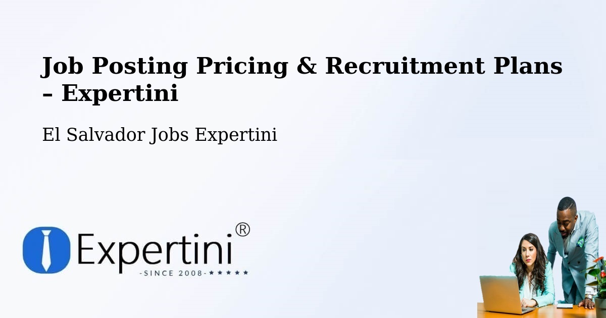 Job Posting Pricing & Recruitment Plans – Cuscatancingo - Cuscatancingo, El Salvador Jobs Expertini